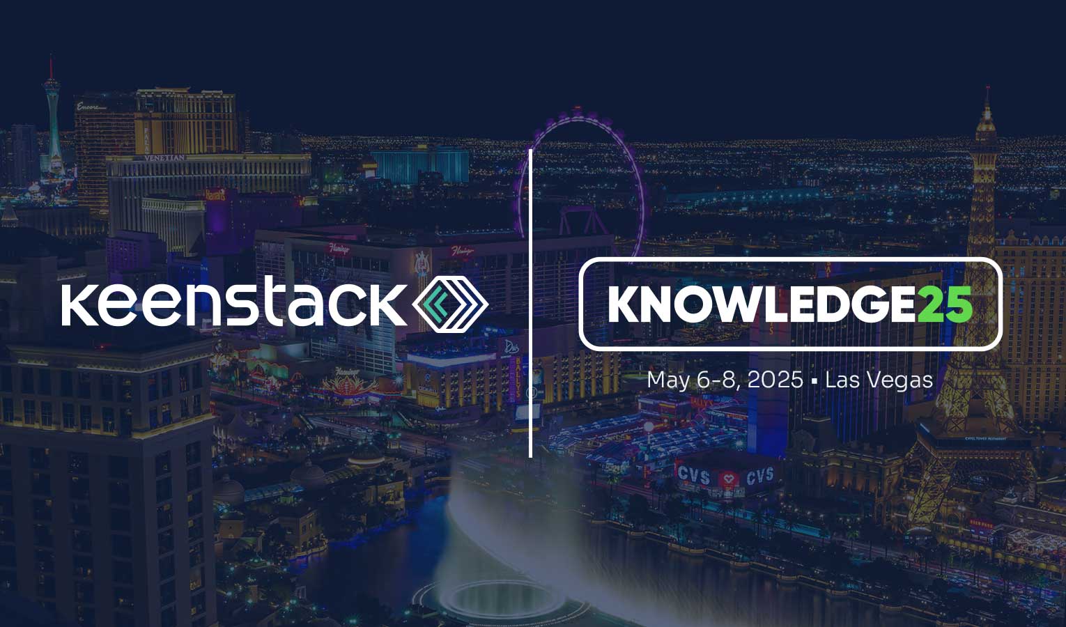 KeenStack team attending KNOWLEDGE 25 ServiceNow conference in Las Vegas, May 6-8, 2025